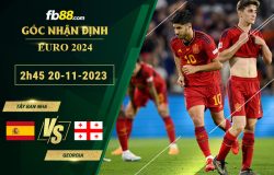 Fb88 soi kèo trận đấu Tây Ban Nha vs Georgia
